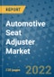 Automotive Seat Adjuster Market Outlook in 2022 and Beyond: Trends, Growth Strategies, Opportunities, Market Shares, Companies to 2030 - Product Image