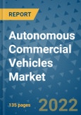 Autonomous Commercial Vehicles Market Outlook in 2022 and Beyond: Trends, Growth Strategies, Opportunities, Market Shares, Companies to 2030- Product Image