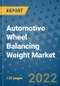 Automotive Wheel Balancing Weight Market Outlook in 2022 and Beyond: Trends, Growth Strategies, Opportunities, Market Shares, Companies to 2030 - Product Thumbnail Image