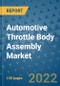Automotive Throttle Body Assembly Market Outlook in 2022 and Beyond: Trends, Growth Strategies, Opportunities, Market Shares, Companies to 2030 - Product Image