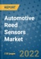 Automotive Reed Sensors Market Outlook in 2022 and Beyond: Trends, Growth Strategies, Opportunities, Market Shares, Companies to 2030 - Product Image