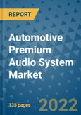Automotive Premium Audio System Market Outlook in 2022 and Beyond: Trends, Growth Strategies, Opportunities, Market Shares, Companies to 2030- Product Image