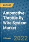 Automotive Throttle By Wire System Market Outlook in 2022 and Beyond: Trends, Growth Strategies, Opportunities, Market Shares, Companies to 2030 - Product Image