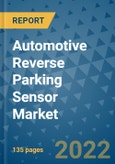 Automotive Reverse Parking Sensor Market Outlook in 2022 and Beyond: Trends, Growth Strategies, Opportunities, Market Shares, Companies to 2030- Product Image