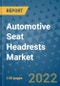 Automotive Seat Headrests Market Outlook in 2022 and Beyond: Trends, Growth Strategies, Opportunities, Market Shares, Companies to 2030 - Product Image