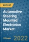 Automotive Steering Mounted Electronics Market Outlook in 2022 and Beyond: Trends, Growth Strategies, Opportunities, Market Shares, Companies to 2030 - Product Image