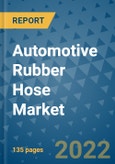 Automotive Rubber Hose Market Outlook in 2022 and Beyond: Trends, Growth Strategies, Opportunities, Market Shares, Companies to 2030- Product Image