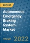 Autonomous Emergency Braking System Market Outlook in 2022 and Beyond: Trends, Growth Strategies, Opportunities, Market Shares, Companies to 2030 - Product Image
