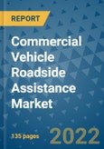 Commercial Vehicle Roadside Assistance Market Outlook in 2022 and Beyond: Trends, Growth Strategies, Opportunities, Market Shares, Companies to 2030- Product Image