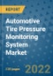 Automotive Tire Pressure Monitoring System Market Outlook in 2022 and Beyond: Trends, Growth Strategies, Opportunities, Market Shares, Companies to 2030 - Product Image