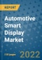 Automotive Smart Display Market Outlook in 2022 and Beyond: Trends, Growth Strategies, Opportunities, Market Shares, Companies to 2030 - Product Image