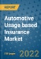 Automotive Usage based Insurance Market Outlook in 2022 and Beyond: Trends, Growth Strategies, Opportunities, Market Shares, Companies to 2030 - Product Image