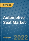 Automotive Seat Market Outlook in 2022 and Beyond: Trends, Growth Strategies, Opportunities, Market Shares, Companies to 2030- Product Image