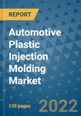 Automotive Plastic Injection Molding Market Outlook in 2022 and Beyond: Trends, Growth Strategies, Opportunities, Market Shares, Companies to 2030- Product Image