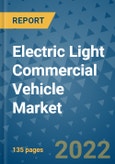 Electric Light Commercial Vehicle Market Outlook in 2022 and Beyond: Trends, Growth Strategies, Opportunities, Market Shares, Companies to 2030- Product Image