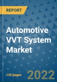 Automotive VVT System Market Outlook in 2022 and Beyond: Trends, Growth Strategies, Opportunities, Market Shares, Companies to 2030- Product Image