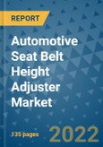 Automotive Seat Belt Height Adjuster Market Outlook in 2022 and Beyond: Trends, Growth Strategies, Opportunities, Market Shares, Companies to 2030- Product Image