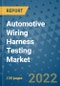 Automotive Wiring Harness Testing Market Outlook in 2022 and Beyond: Trends, Growth Strategies, Opportunities, Market Shares, Companies to 2030 - Product Image
