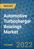 Automotive Turbocharger Bearings Market Outlook in 2022 and Beyond: Trends, Growth Strategies, Opportunities, Market Shares, Companies to 2030- Product Image