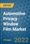 Automotive Privacy Window Film Market Outlook in 2022 and Beyond: Trends, Growth Strategies, Opportunities, Market Shares, Companies to 2030 - Product Thumbnail Image