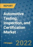 Automotive Testing, Inspection, and Certification Market Outlook in 2022 and Beyond: Trends, Growth Strategies, Opportunities, Market Shares, Companies to 2030- Product Image