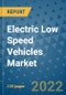Electric Low Speed Vehicles Market Outlook in 2022 and Beyond: Trends, Growth Strategies, Opportunities, Market Shares, Companies to 2030 - Product Image