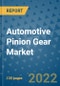 Automotive Pinion Gear Market Outlook in 2022 and Beyond: Trends, Growth Strategies, Opportunities, Market Shares, Companies to 2030 - Product Image