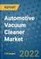Automotive Vacuum Cleaner Market Outlook in 2022 and Beyond: Trends, Growth Strategies, Opportunities, Market Shares, Companies to 2030 - Product Image