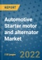 Automotive Starter motor and alternator Market Outlook in 2022 and Beyond: Trends, Growth Strategies, Opportunities, Market Shares, Companies to 2030 - Product Image