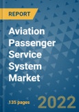 Aviation Passenger Service System Market Outlook in 2022 and Beyond: Trends, Growth Strategies, Opportunities, Market Shares, Companies to 2030- Product Image