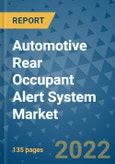 Automotive Rear Occupant Alert System Market Outlook in 2022 and Beyond: Trends, Growth Strategies, Opportunities, Market Shares, Companies to 2030- Product Image