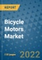 Bicycle Motors Market Outlook in 2022 and Beyond: Trends, Growth Strategies, Opportunities, Market Shares, Companies to 2030 - Product Image