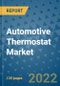 Automotive Thermostat Market Outlook in 2022 and Beyond: Trends, Growth Strategies, Opportunities, Market Shares, Companies to 2030 - Product Image