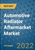 Automotive Radiator Aftermarket Market Outlook in 2022 and Beyond: Trends, Growth Strategies, Opportunities, Market Shares, Companies to 2030- Product Image