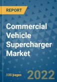 Commercial Vehicle Supercharger Market Outlook in 2022 and Beyond: Trends, Growth Strategies, Opportunities, Market Shares, Companies to 2030- Product Image