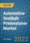 Automotive Seatbelt Pretensioner Market Outlook in 2022 and Beyond: Trends, Growth Strategies, Opportunities, Market Shares, Companies to 2030 - Product Image