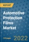 Automotive Protection Films Market Outlook in 2022 and Beyond: Trends, Growth Strategies, Opportunities, Market Shares, Companies to 2030 - Product Thumbnail Image
