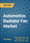 Automotive Radiator Fan Market Outlook in 2022 and Beyond: Trends, Growth Strategies, Opportunities, Market Shares, Companies to 2030- Product Image