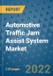 Automotive Traffic Jam Assist System Market Outlook in 2022 and Beyond: Trends, Growth Strategies, Opportunities, Market Shares, Companies to 2030 - Product Image