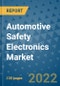 Automotive Safety Electronics Market Outlook in 2022 and Beyond: Trends, Growth Strategies, Opportunities, Market Shares, Companies to 2030 - Product Image