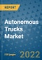 Autonomous Trucks Market Outlook in 2022 and Beyond: Trends, Growth Strategies, Opportunities, Market Shares, Companies to 2030 - Product Image