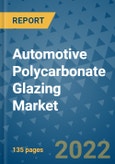 Automotive Polycarbonate Glazing Market Outlook in 2022 and Beyond: Trends, Growth Strategies, Opportunities, Market Shares, Companies to 2030- Product Image