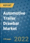 Automotive Trailer Drawbar Market Outlook in 2022 and Beyond: Trends, Growth Strategies, Opportunities, Market Shares, Companies to 2030 - Product Image