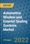 Automotive Window and Exterior Sealing Systems Market Outlook in 2022 and Beyond: Trends, Growth Strategies, Opportunities, Market Shares, Companies to 2030 - Product Image