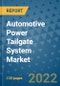 Automotive Power Tailgate System Market Outlook in 2022 and Beyond: Trends, Growth Strategies, Opportunities, Market Shares, Companies to 2030 - Product Image