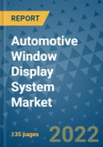 Automotive Window Display System Market Outlook in 2022 and Beyond: Trends, Growth Strategies, Opportunities, Market Shares, Companies to 2030- Product Image
