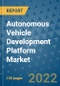 Autonomous Vehicle Development Platform Market Outlook in 2022 and Beyond: Trends, Growth Strategies, Opportunities, Market Shares, Companies to 2030 - Product Image