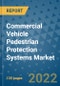 Commercial Vehicle Pedestrian Protection Systems Market Outlook in 2022 and Beyond: Trends, Growth Strategies, Opportunities, Market Shares, Companies to 2030 - Product Image
