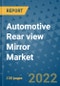 Automotive Rear view Mirror Market Outlook in 2022 and Beyond: Trends, Growth Strategies, Opportunities, Market Shares, Companies to 2030 - Product Image