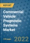 Commercial Vehicle Prognostic Systems Market Outlook in 2022 and Beyond: Trends, Growth Strategies, Opportunities, Market Shares, Companies to 2030 - Product Image